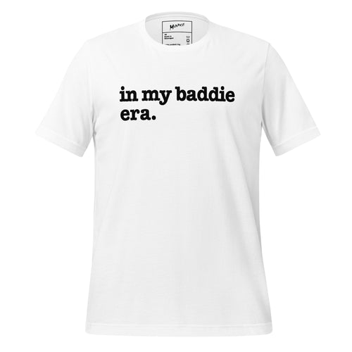 In My Baddie Era Unisex T-Shirt - Black Writing