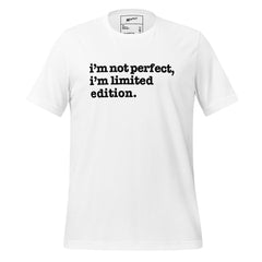 I'm Not Perfect, I'm Limited Edition Unisex T-Shirt - Black Writing