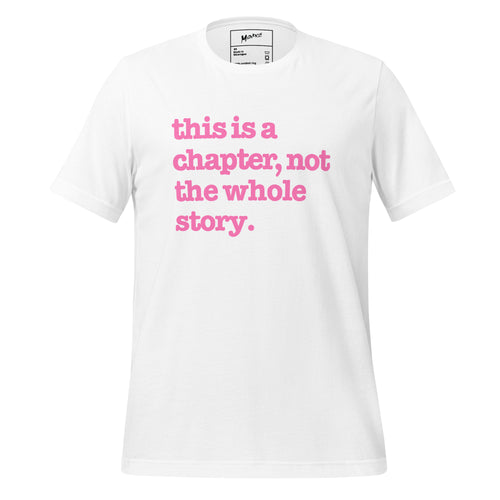This Is A Chapter, Not The Whole Story Unisex T-Shirt - Pink Writing