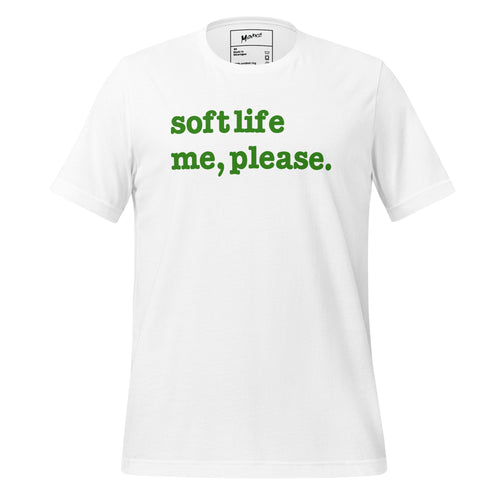 Soft Life Me Please Unisex T-Shirt - Green Writing