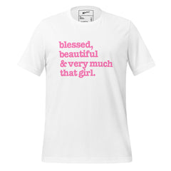 Blessed, Beautiful & Very Much That Girl - Unisex T-Shirt - Pink Writing