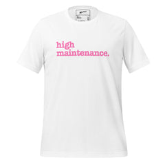 High Maintenance Unisex T-Shirt - Pink Writing