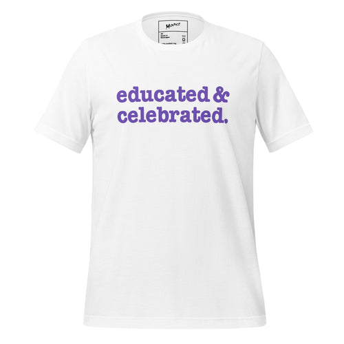 Educated & Celebrated Unisex T-Shirt - Purple Writing