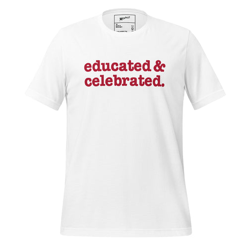 Educated & Celebrated Unisex T-Shirt - Red Writing