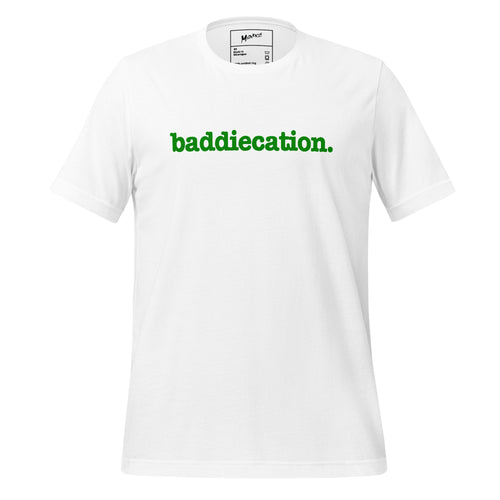 Baddiecation Unisex T-Shirt - Green Writing