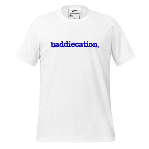 Baddiecation Unisex T-Shirt - Blue Writing