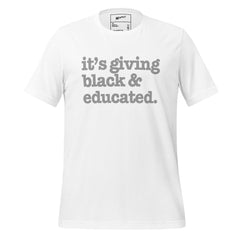 It's Giving Black & Educated Unisex T-Shirt - Gray Writing