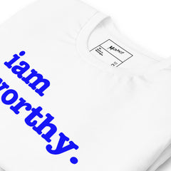 I Am Worthy Unisex T-Shirt - Blue Writing